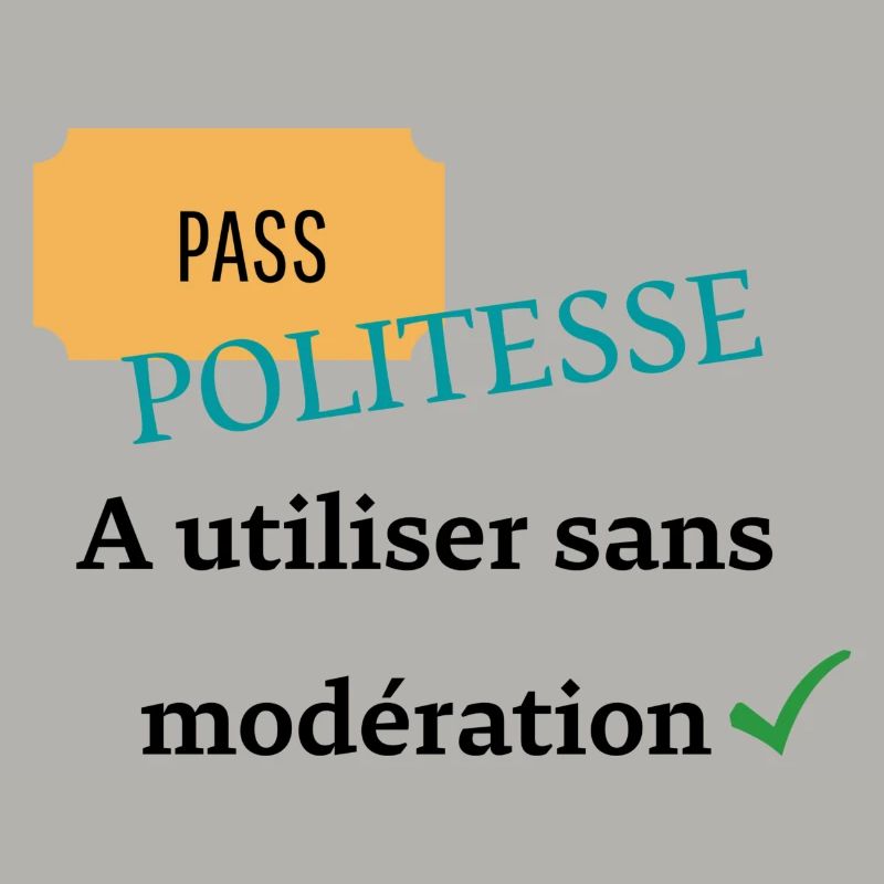 Pass politesse à utiliser sans modération