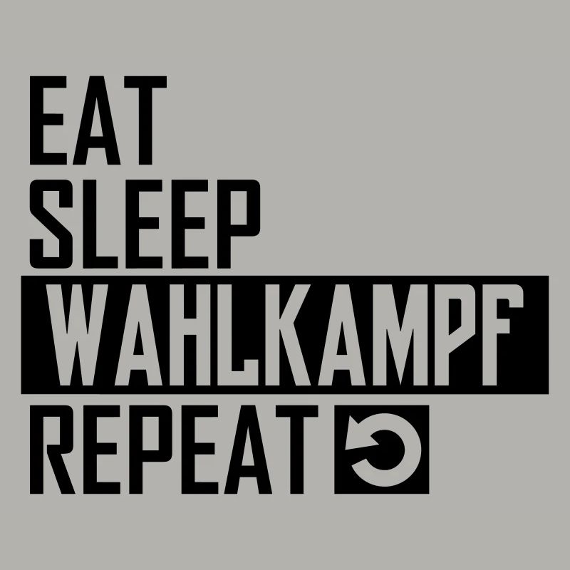 eat sleep wahlkampf repeat