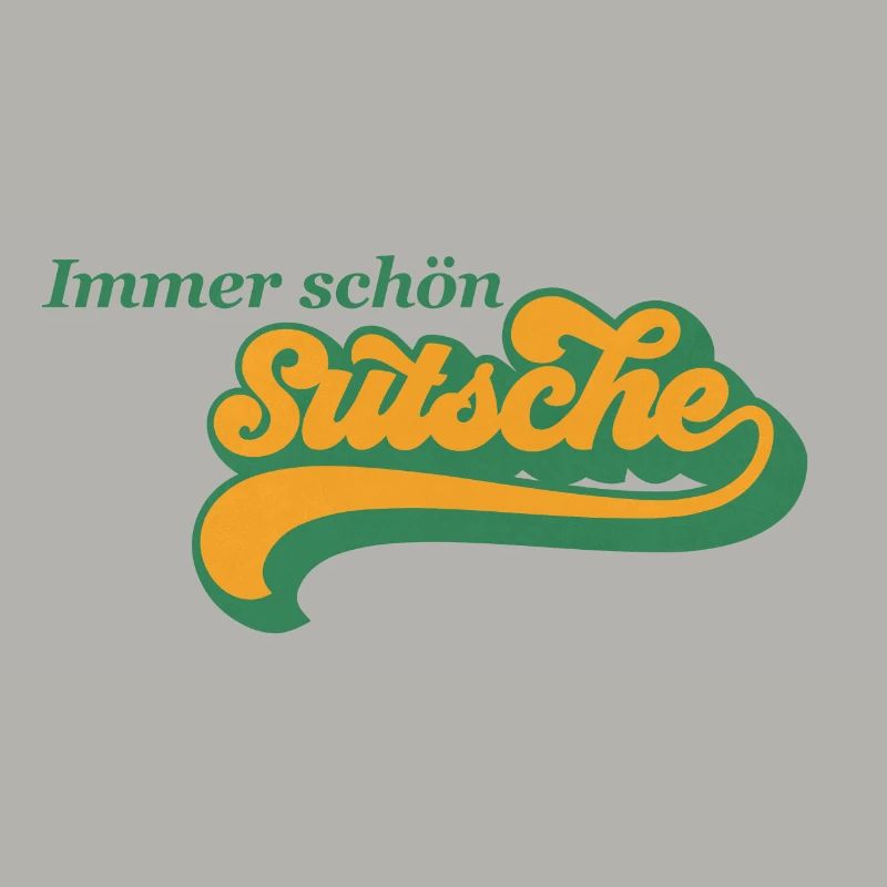 Immer schön sutsche