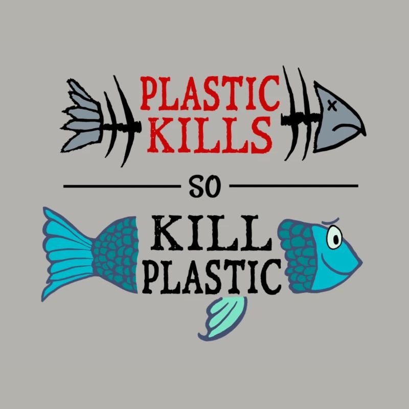plastic kills - so kill plastic