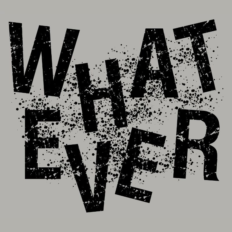 whatever