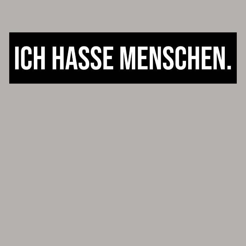 ICH HASSE MENSCHEN - Lustig Geschenk Geschenkidee