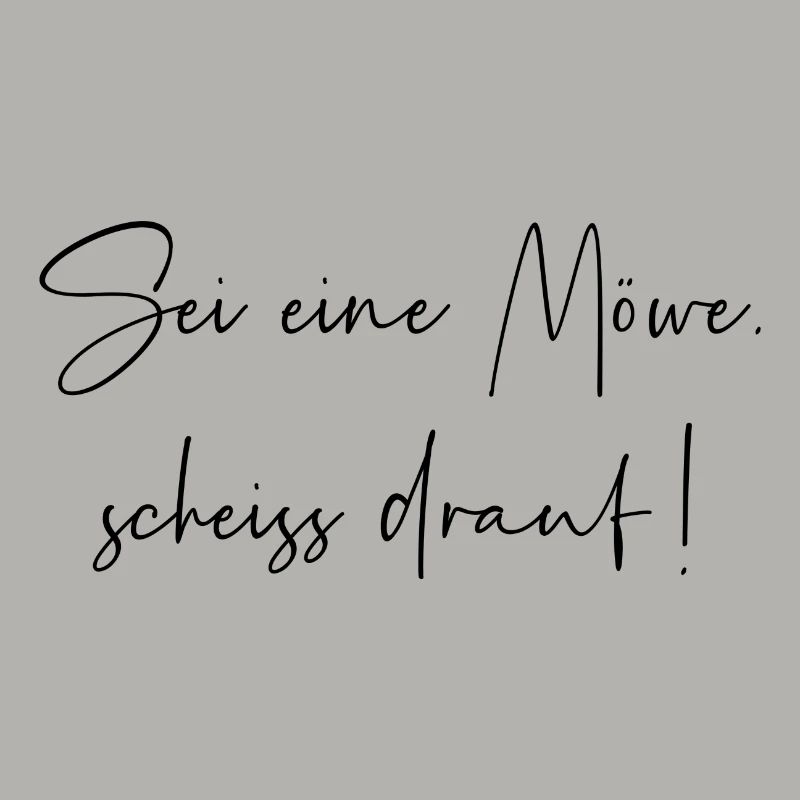 Sei eine Möwe scheiss drauf
