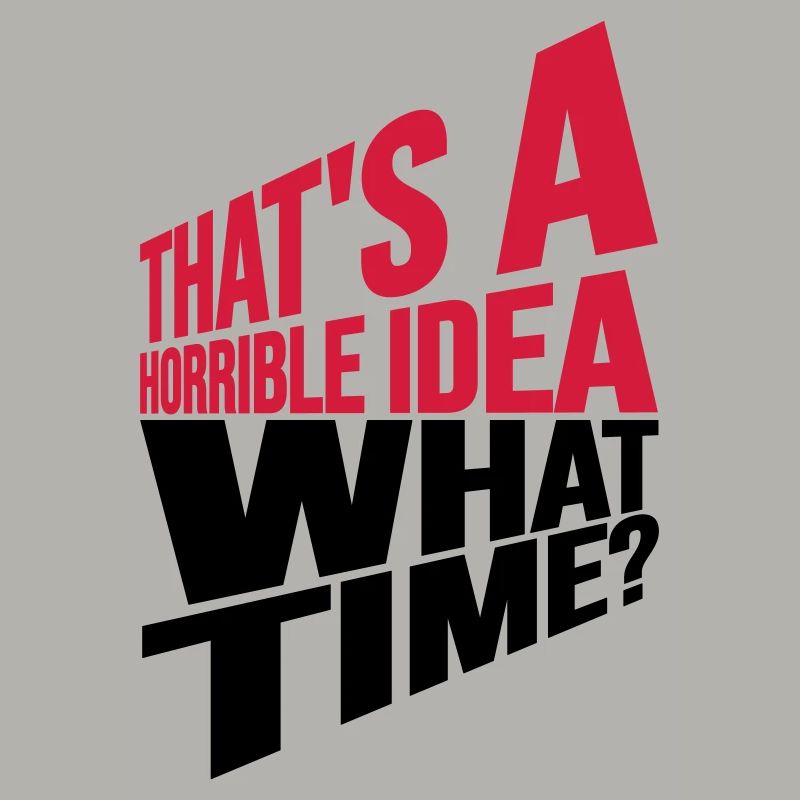 Thats a horrible Idea