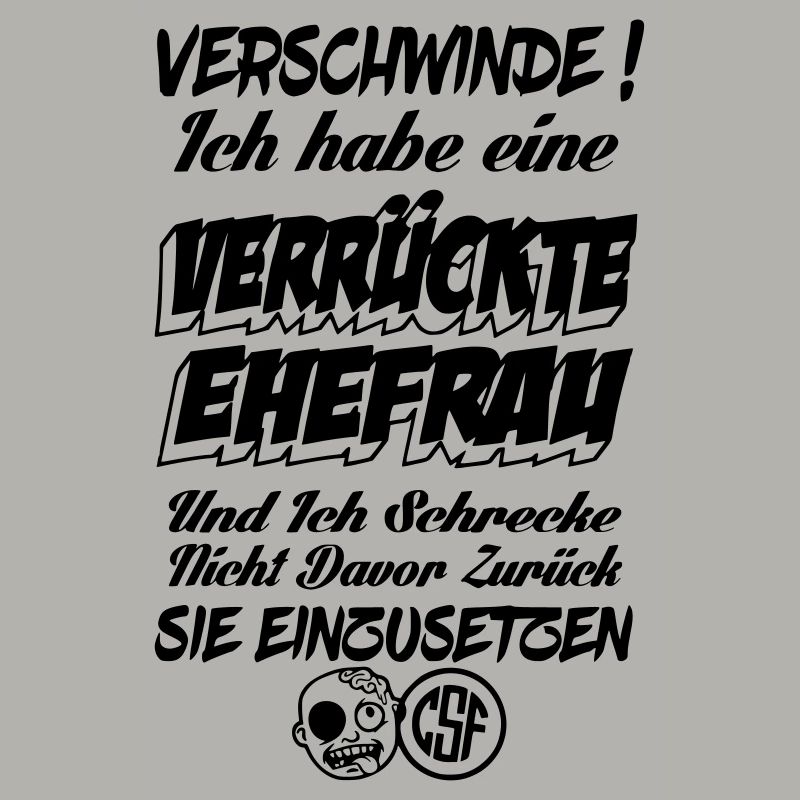 Verschwinde ich habe eine verrückte Ehefrau