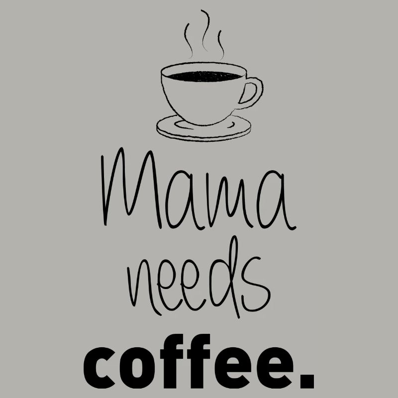 Mama needs coffee