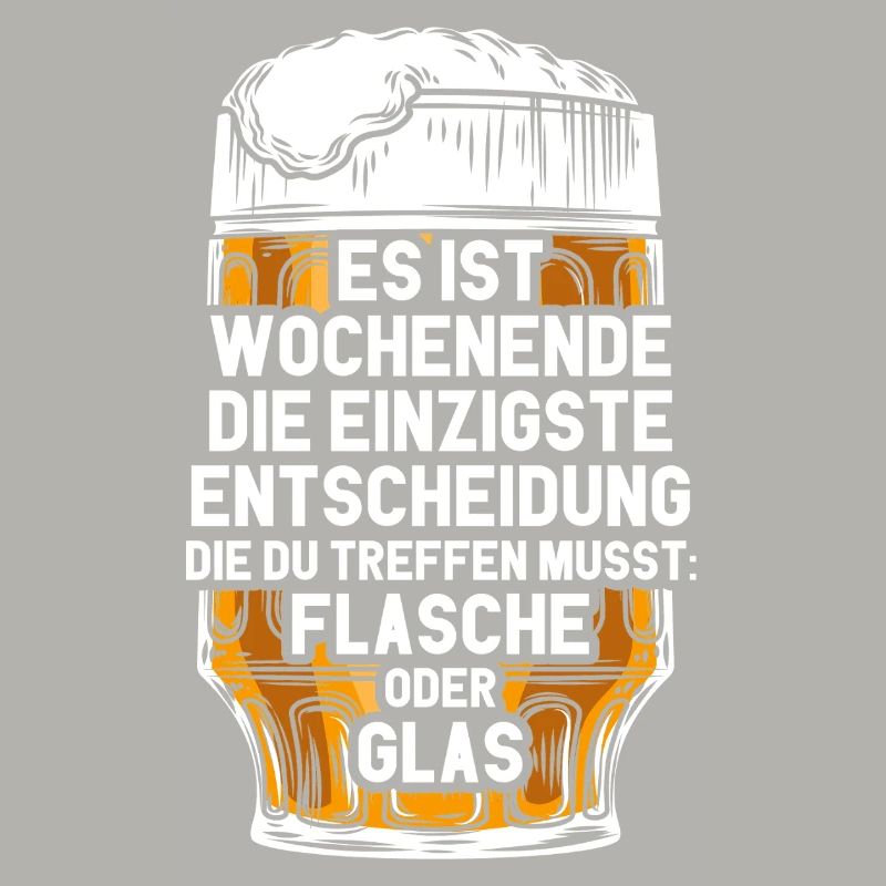 Wochenende Flasche Oder Glas / Bier Spruch