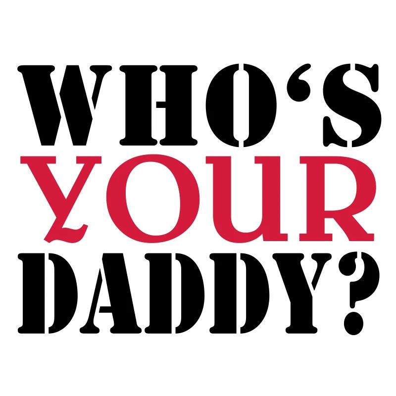 Who's your daddy