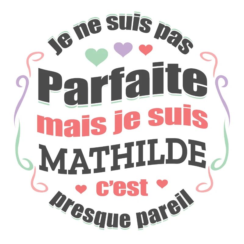 MATHILDE PARFAITE - PRENOM MATHILDE