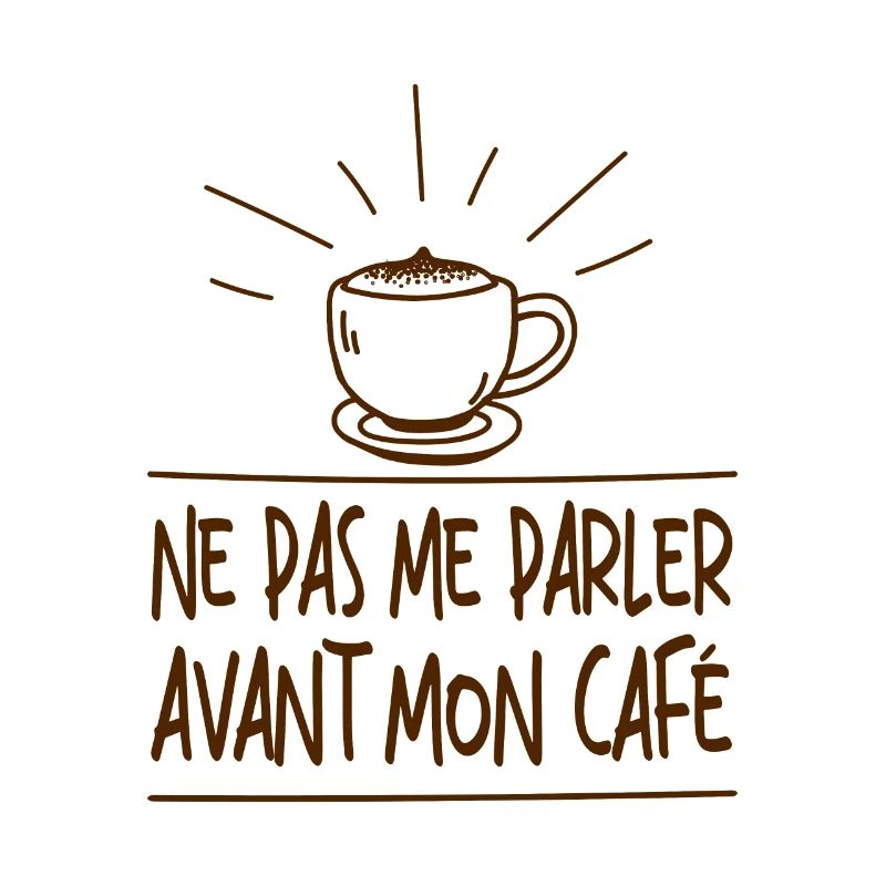 Ne Pas Me Parler Avant Mon Café