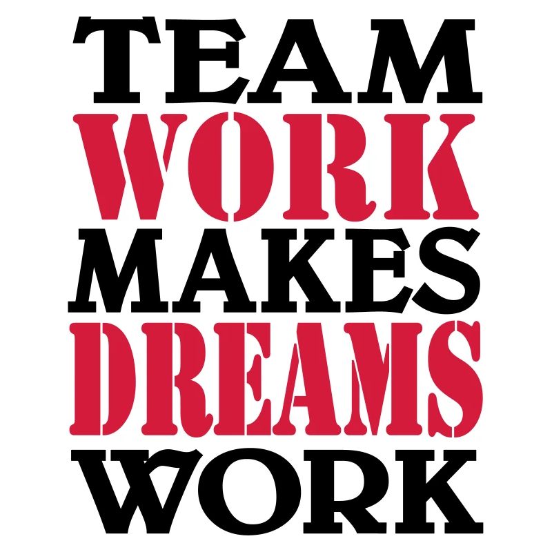 Team work makes dreams work