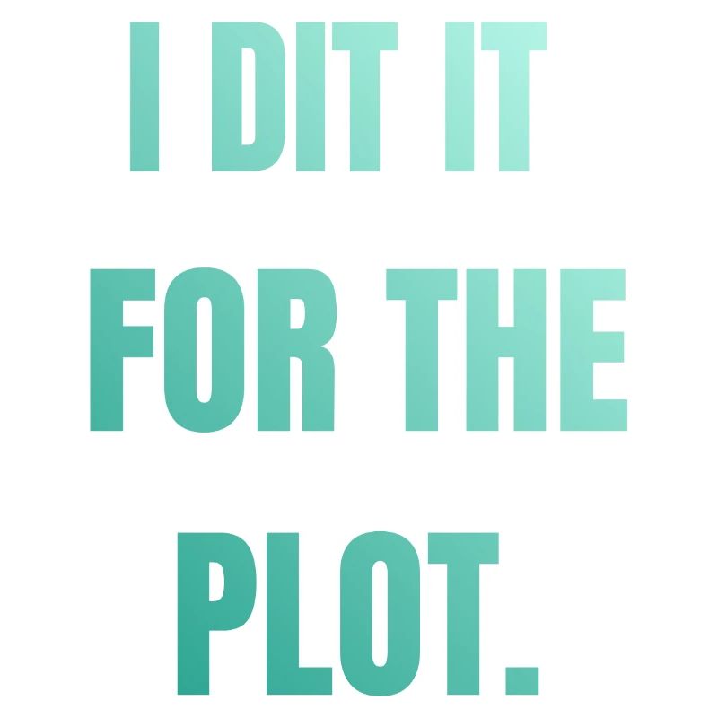 I did it for the plot