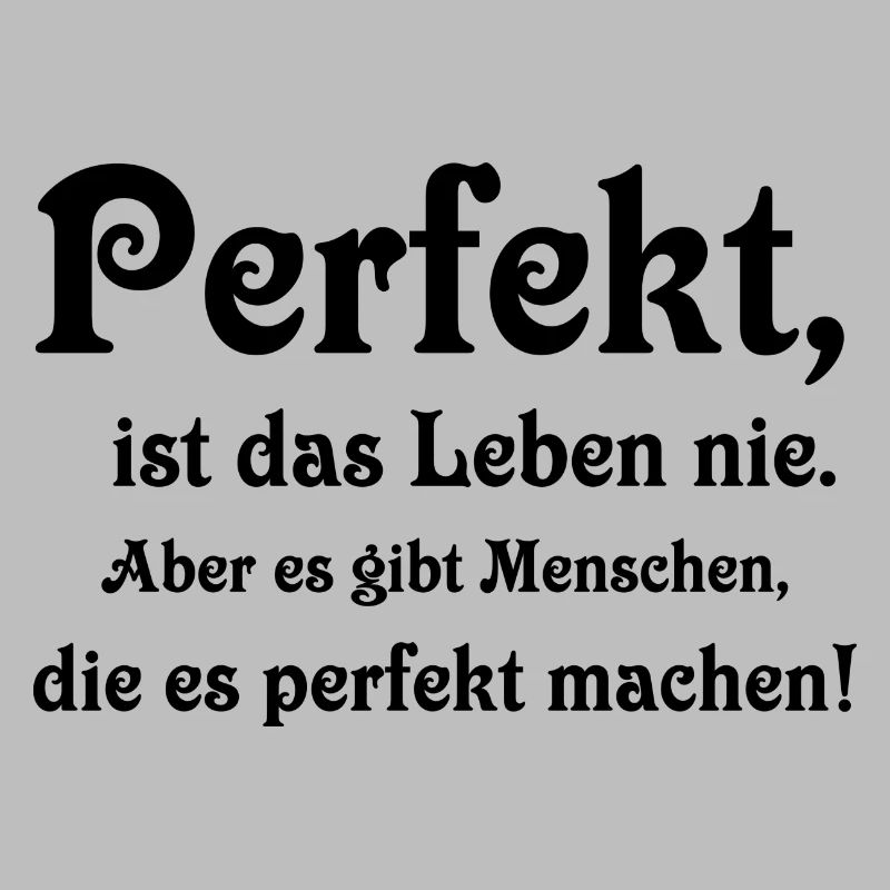 Perfekt ist das Leben nie