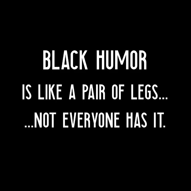 Black Humor Sarcasm Funny Saying Gift