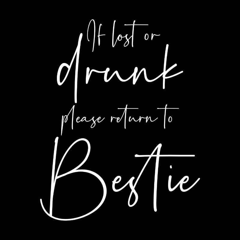 If lost or drunk please return to bestie