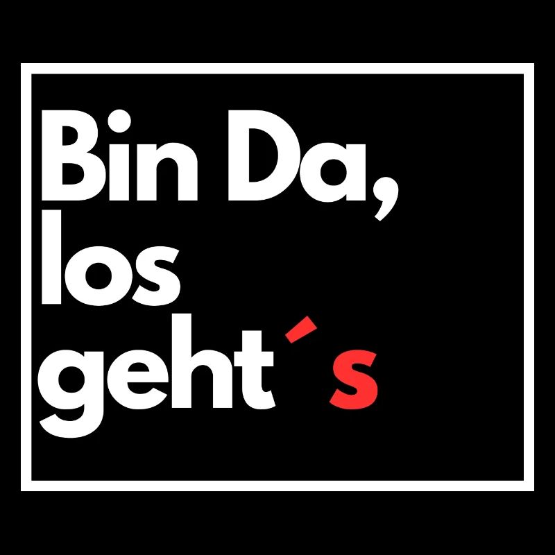 Bin Da los geht s