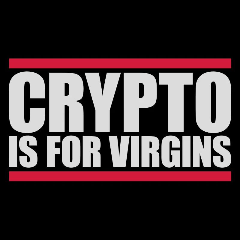 crypto is for virgins