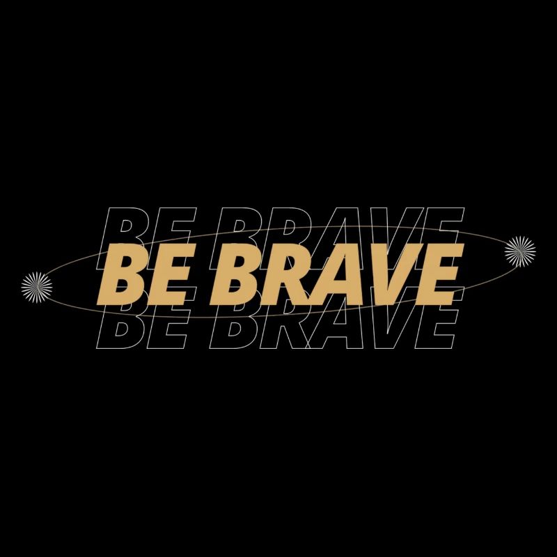 Soyez courageux