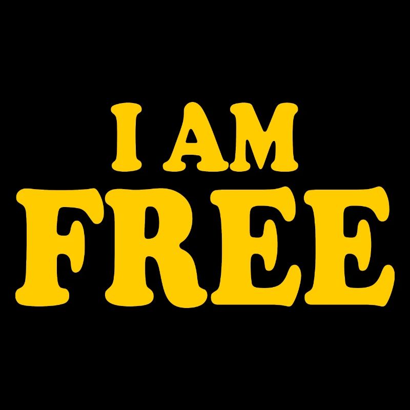 I am free