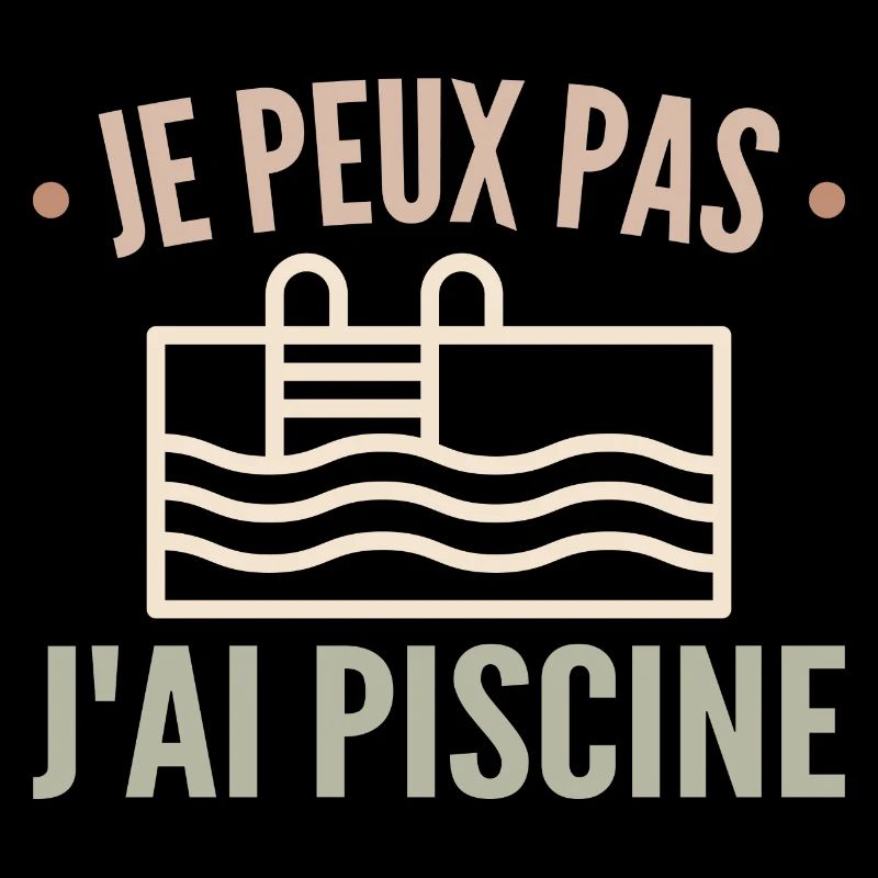 Je Peux Pas J'ai Piscine