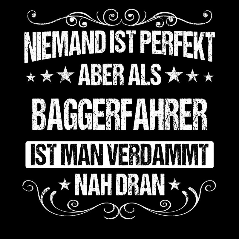 Baggerfahrer Baggerführer Bagger Spruch