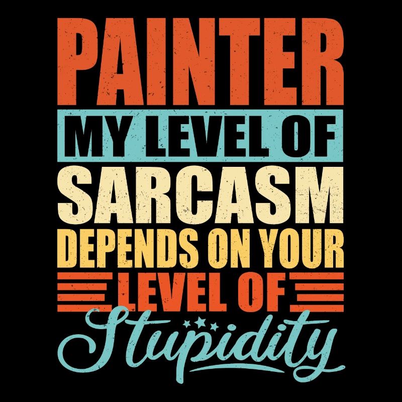 Painter sarcasm Funny Painter