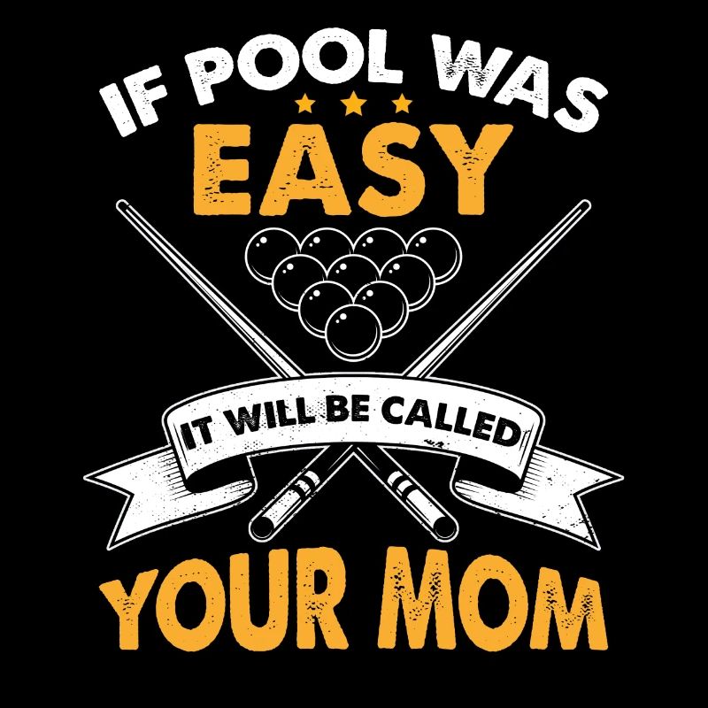 Wenn Pool einfach war, wird es deine Mutter genannt werden