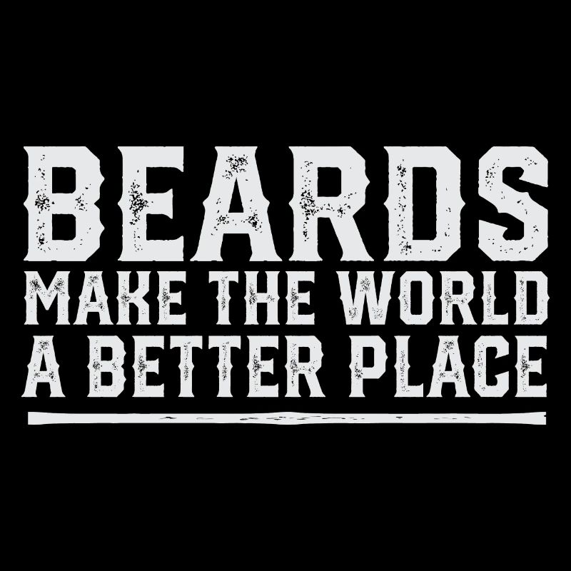 Beards Make The World A Better Place No Shave