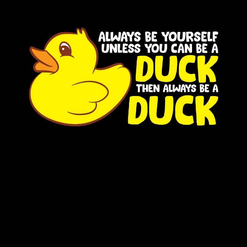 Duck Sei immer du selbst, außer du kannst eine