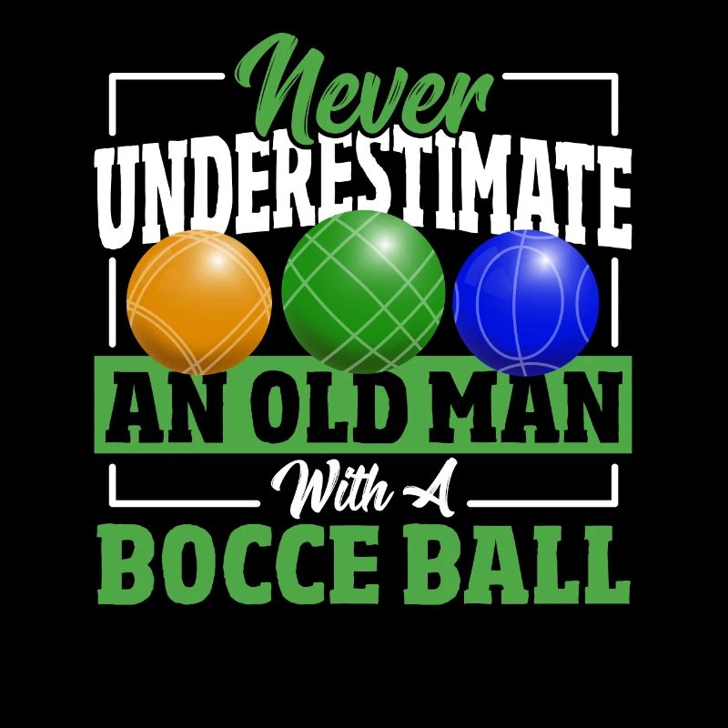 Never Underestimate An Old Man With A Bocce