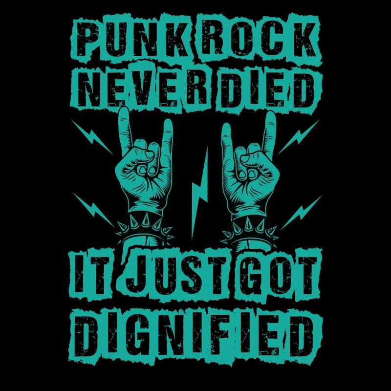 Punk Rock Never Died It Just Got Dignified - Gothi