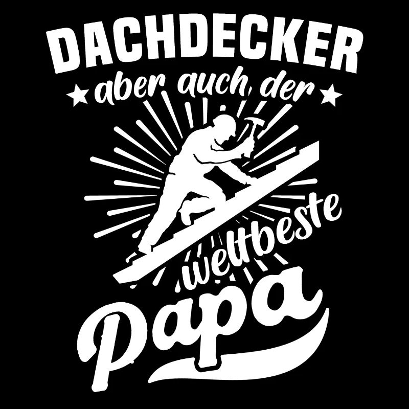Dachdecker Papa Dachdecken Papas