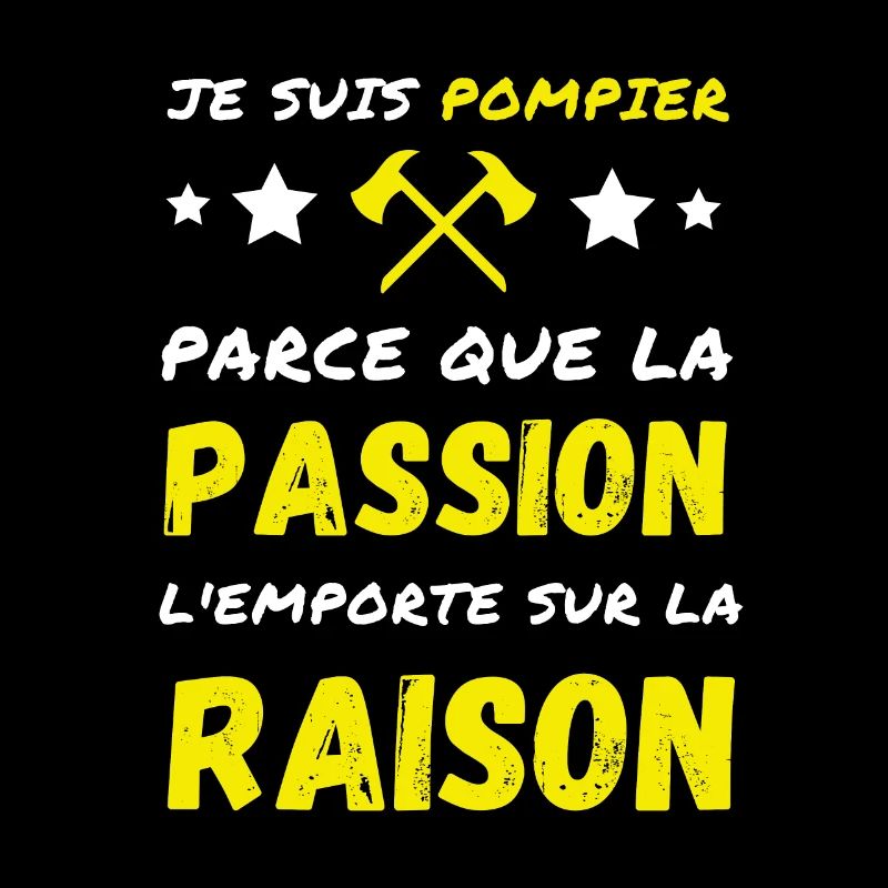 Je suis Pompier parce que Passion et Raison