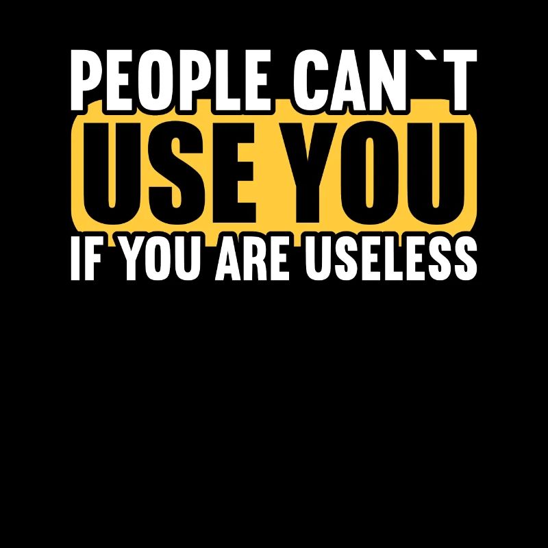 People cannot use if they are useless.