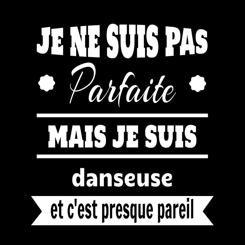 Pas parfaite mais Danseuse classique moderne