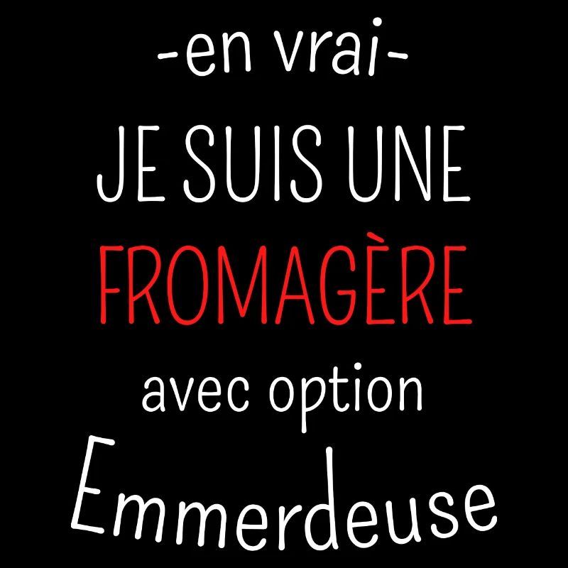 Fromagère avec option Emmerdeuse