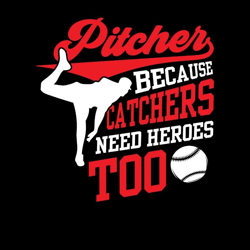 Pitcher because catchers also need heroes Launchers
