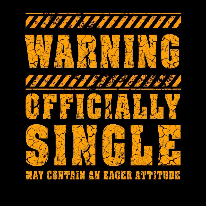 Warning Officially Single Eager Attitude