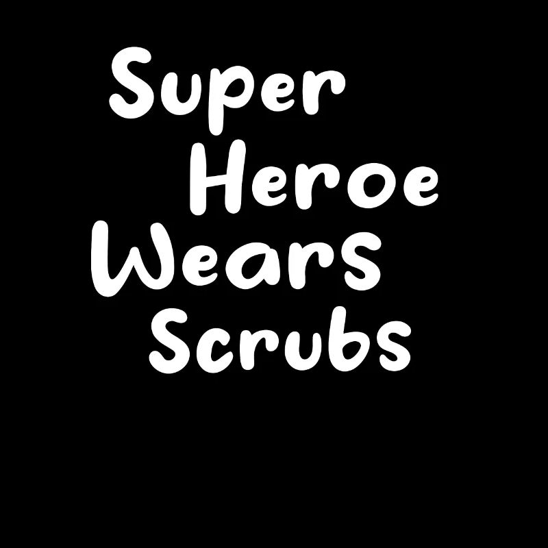 Nursing - Super Heroe Wears Scrubs