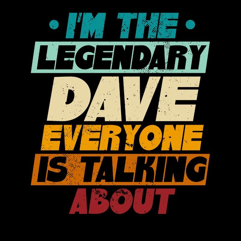 Ich bin der legendäre Dave