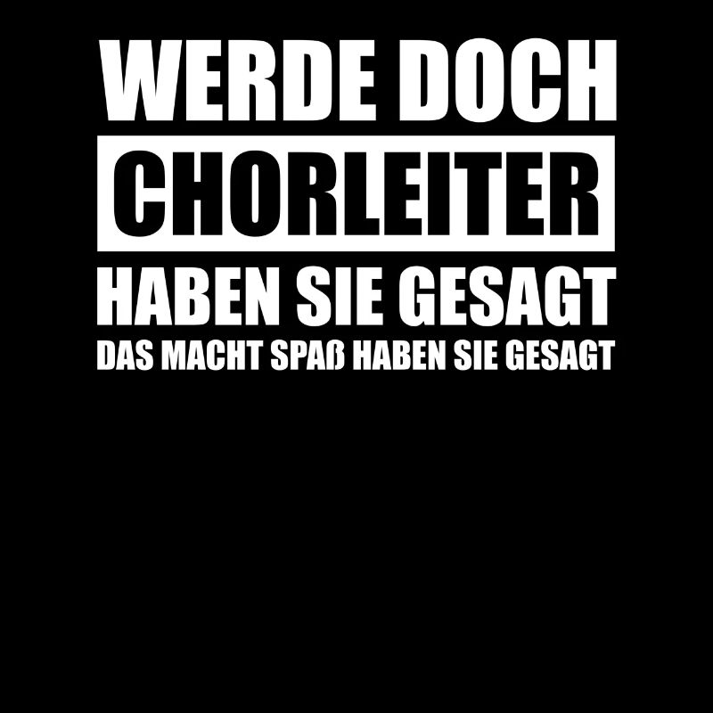 Werde doch Chorleiter Dirigent Dirigenten