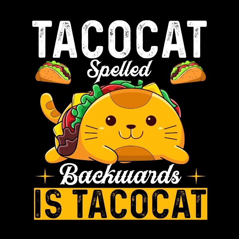 Tacocat spelled backwards is Tacocat