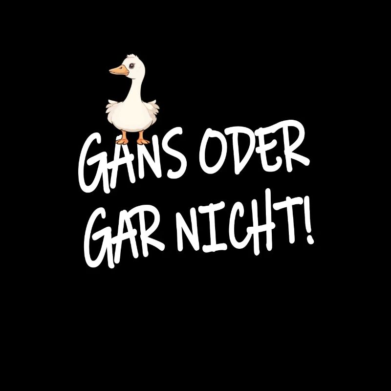 Gans oder Gar nicht Wortspiel Lustige Sprüche