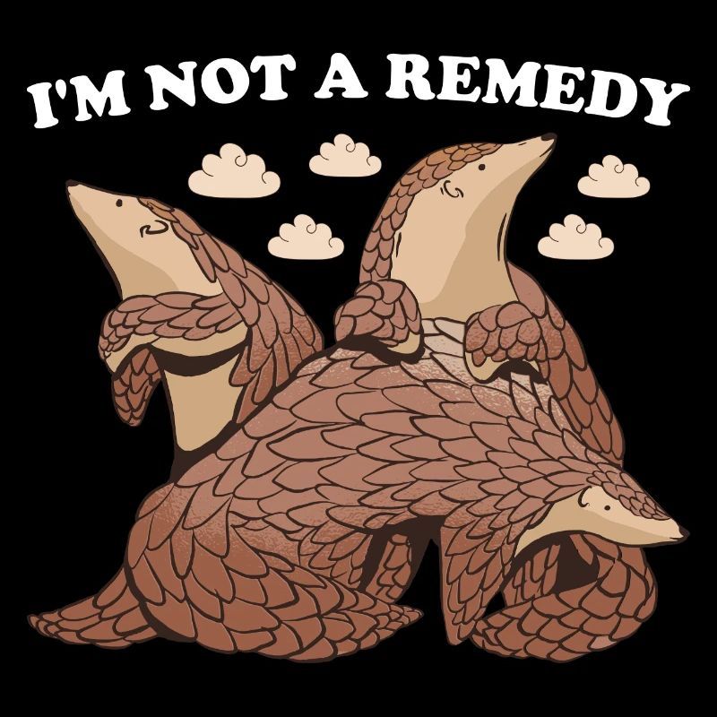 I'm Not A Remedy Pangolin