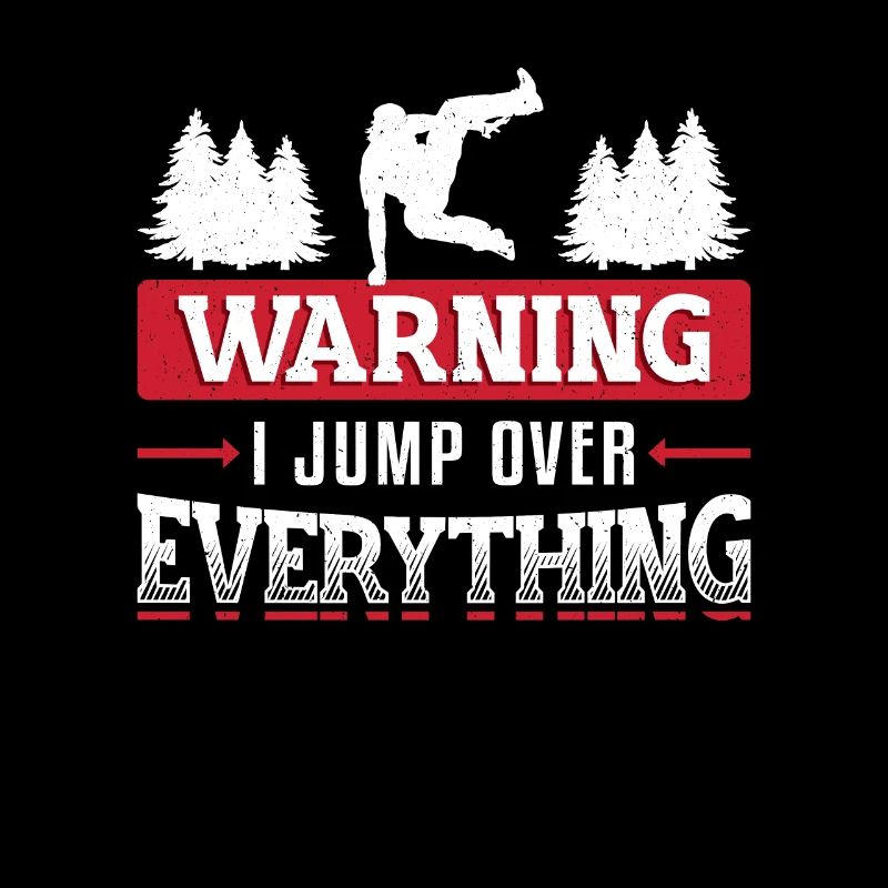 Warning: I jump over everything.