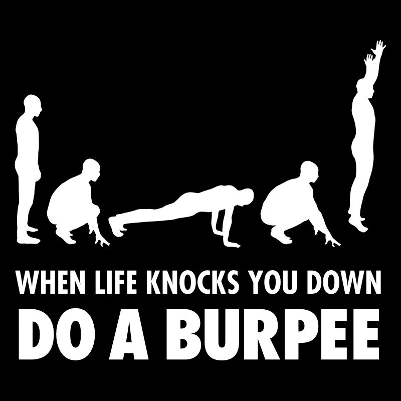 When Life Knocks You Down - Do A Burpee