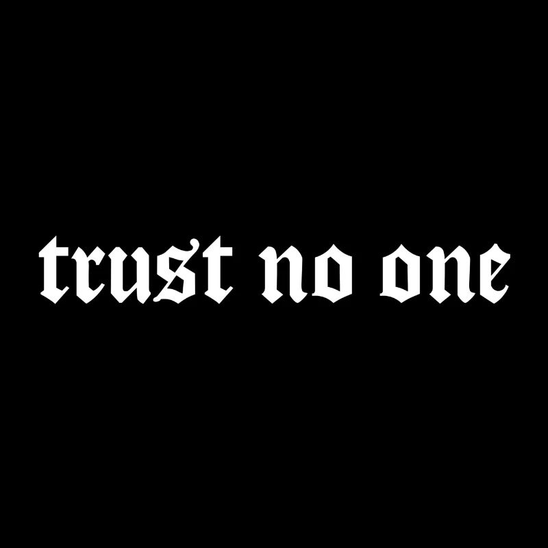 trust no one