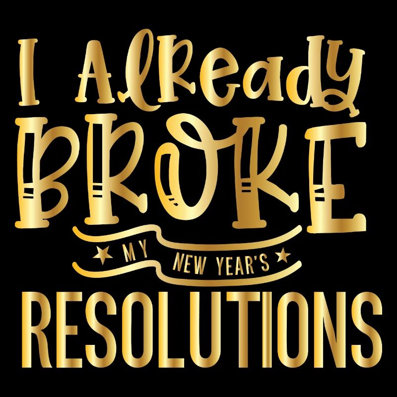 I Already Broke My Resolutions – Silvester Design