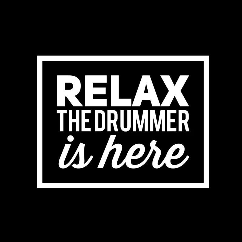 Relax the drummer is here!