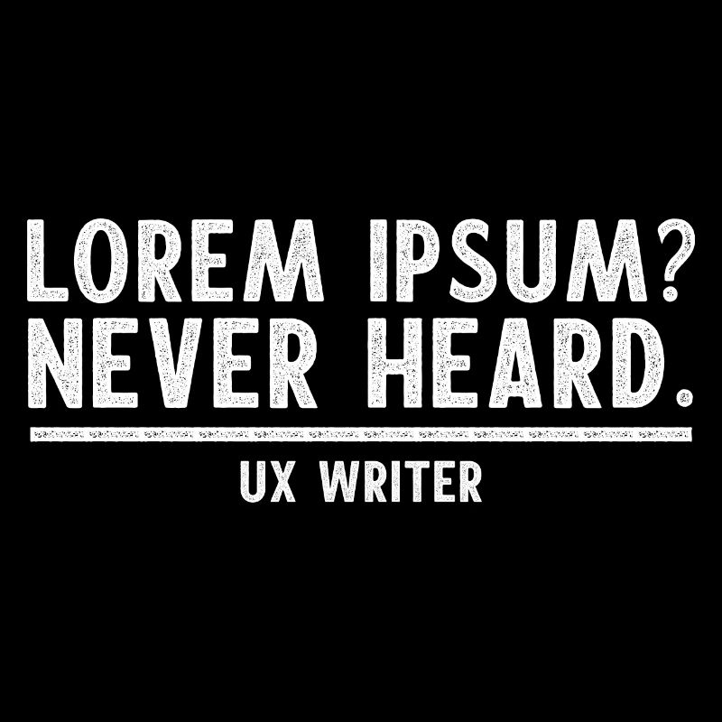 UX Writer UX Writing LOREM IPSUM NEVER HEARD